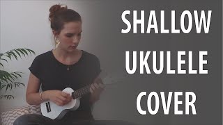 Shallow  Lady Gaga amp Bradley Cooper Ukulele Cover [upl. by Carvey]