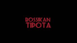 BOSSIKAN  TIPOTA unreleased [upl. by Honeywell445]