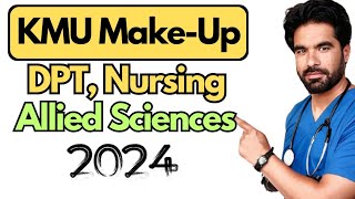 KMU MakeUp Test 2024  Admissions In Nursing DPT and Allied Health Sciences [upl. by Kimberli150]