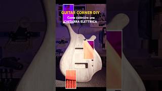 Come costruire una CHITARRA ELETTRICA Fai Da Te faidate chitarra guitar diyguitar diy [upl. by Lampert]