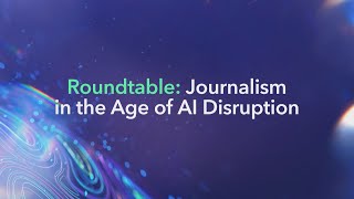 Roundtable Embracing Technological Change amp Ethics in News [upl. by Sudoeht]