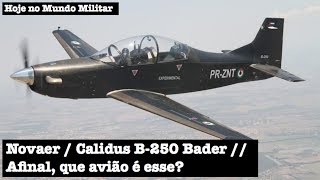 NovaerCalidus B250 Bader afinal que avião é esse [upl. by Plantagenet292]