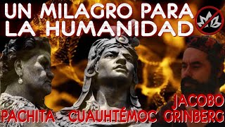 Pachita Jacobo Grinberg y Cuauhtémoc  Un milagro para la humanidad  Homenaje y agradecimiento [upl. by Leryt]