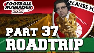 ROADTRIP  PART 37  AWARD WINNER  FOOTBALL MANAGER 2017 [upl. by Roxie270]