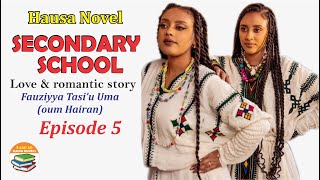 SECONDARY SCHOOL EPISODE 5 Romantic Story Hausa Novels [upl. by Allis]