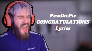 PewDiePie  Congratulations Lyrics [upl. by Stodder921]