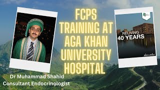 FCPS training at Aga Khan University Hospital Karachi  Dr Muhammad Shahid [upl. by Pablo]