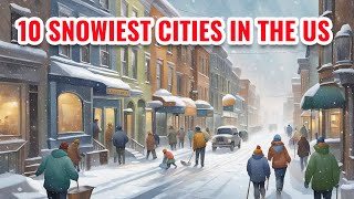 10 Snowiest Cities in the United States 2024 [upl. by Ijnek]