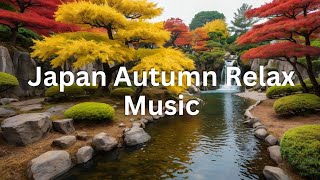 リラックス Best Japanese Autumn Relaxing Music Calm Focus Study and Work BGM Piano Music Zen Music [upl. by Enohpets]