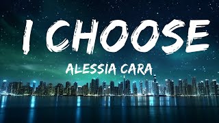 Alessia Cara  I Choose Lyrics  Best Vibing Music [upl. by Inava]