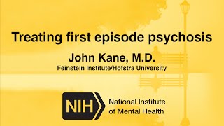 Treating First Episode Psychosis  John Kane MD [upl. by Low]