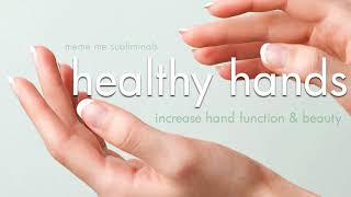 HEALTHY HANDS Increase Hand Function amp Beauty  Subliminal Affirmations [upl. by Tayyebeb]