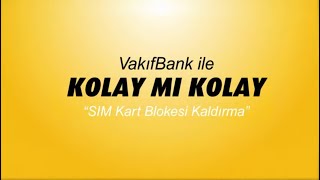 VakıfBank Mobil ile quotSIM Kart Blokesi Kaldırmaquot Kolay mı Kolay [upl. by Eiramanitsirhc]