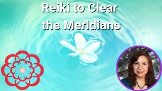 Reiki to Clear the Meridians 💮 [upl. by Cordalia]