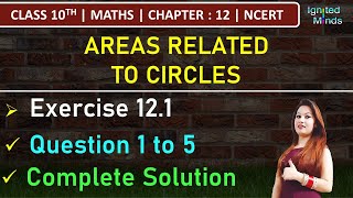 Class 10th Maths  Exercise 121 Q1 to Q5  Chapter 12  Areas Related to Circles  NCERT [upl. by Ecirtal]