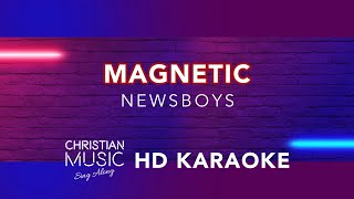 Magnetic  Newsboys  Christian Hits Karaoke [upl. by Minsk]