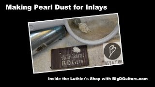 Making Pearl DustPowder for Inlays  Inside the Luthiers Shop [upl. by Odracir]