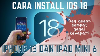 DEG DEGAN SEMPAT GAGAL ⁉️ TERNYATA BEGINI CARA INSTAL IOS 18 TERBARU DI IPHONE 13 DAN IPAD MINI 6 ‼️ [upl. by Mcclees]