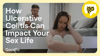 How Ulcerative Colitis Can Impact Your Sex Life and What to Do About It  GoodRx [upl. by Labannah488]