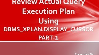 Review Actual Plan using DBMSXPLANDISPLAYCURSOR PART 1 [upl. by Arannahs]