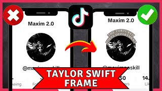 How to Get Frame On TikTok Profile Picture 2024  Taylor Swift TikTok Frame [upl. by Teuton]