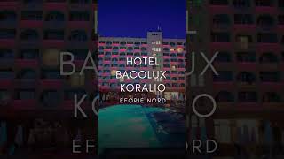 HOTEL BACOLUX KORALIO EFORIE NORD PROMOTII HOTEL BACOLUX KORALIO EFORIE NORD REZERVARE HOTEL [upl. by Dragon]