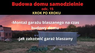 Budowa domu samodzielnie krok po kroku odc15 Jak zakotwić garaż blaszany Montaż garażu blaszanego [upl. by Oidualc196]