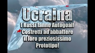 Ucraina  I russi fanno Autogoal Costretti ad abbattere il loro preziossimo Prototipo [upl. by Risan]