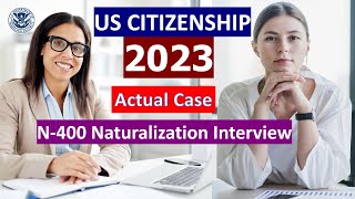 2023 US Citizenship Interview amp Test  N400 Naturalization Interview Actual Case Study [upl. by Lotta]