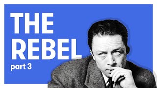 Albert Camus  The Rebel  Part 3  Historical Rebellion [upl. by Notsej]