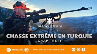 Chasse Extrême en Turquie Ch 2  Wild Boar Unlimited [upl. by Sarah475]