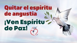 QUITAR EL ESPIRITU DE ANGUSTIA ¡VEN ESPÍRITU DE PAZ MisionRuah​ [upl. by Tse]