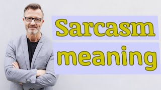 Sarcasm  Meaning of sarcasm [upl. by Nodnal]