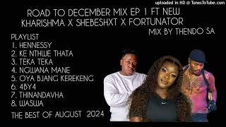 ROAD TO DECEMBER MIX 1 FT NEW KHARISHMA X SHEBESHXT X FORTUNATOR BEST OF LIMPOPO AUGMIX BY THENDO SA [upl. by Terryl711]