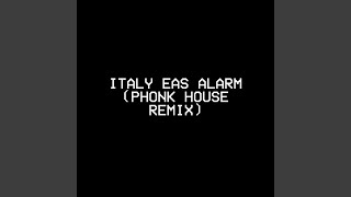 ITALY EAS ALARM PHONK HOUSE Remix [upl. by Ianteen160]