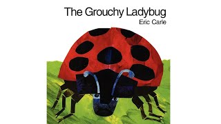 The Grouchy Ladybug by Eric Carle Read Aloud [upl. by Yauqaj]