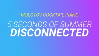 Disconnected ⬥ 5 Seconds of Summer 🎹 cover by Molotov Cocktail Piano [upl. by Airam641]