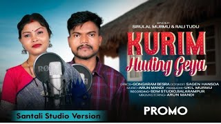 Kurim Huding geya new santali Promo Video Song Sirulal Murmu ampRali Tudu [upl. by Faustina]