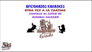 Otra Vez A La Cantina  karaoke  Michael Salgado [upl. by Keviv]