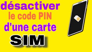 comment Désactiver le code PIN de votre carte SIM facile et rapide [upl. by Zeus]