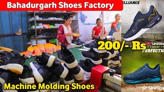 Machine Molding Shoes  200 Rs  Bahadurgarh Shoes Factory  कैसे बनते हे जूते  Unistar [upl. by Idalina695]