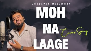 Moh Na Laage SiddharthGarimaArijit Singh Shreyas PuranikMonika Panwar Deepayan MajumderCover [upl. by Enamrahs]