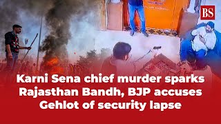 Karni Sena chief murder sparks Rajasthan Bandh BJP accuses Gehlot of security lapse [upl. by Gies]