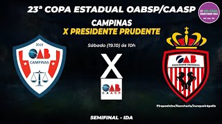 OAB CAMPINAS X OAB PRESIDENTE PRUDENTE  23ª COPA ESTADUAL OABSPCAASP [upl. by Ytineres]