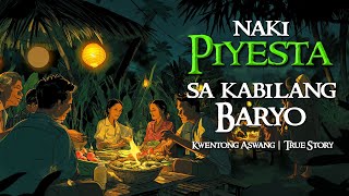 NAKI PIYESTA SA KABILANG BARYO  Kwentong Aswang  True Story [upl. by Ferren]