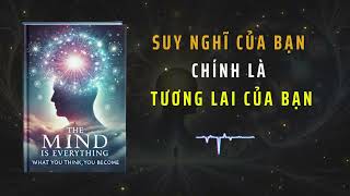 Suy Nghĩ Của Bạn Chính Là Tương Lai Của Bạn Đừng Để Suy Nghĩ Làm Hỏng Cuộc Đời Bạn tóm tắt sách [upl. by Marinna]