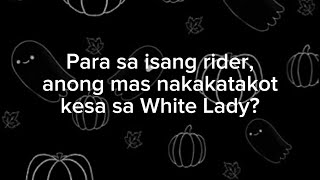 Sa Mga Rider Anong Mas Nakakatakot Kesa White Lady [upl. by Abbey]