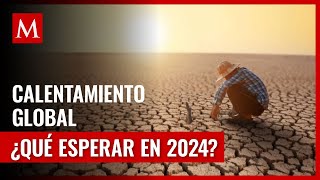 El futuro del clima ¿Qué nos espera en 2024 tras el año más caliente [upl. by Onailime803]