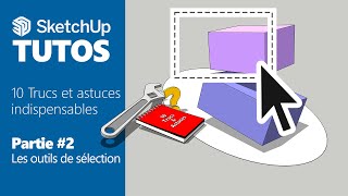 SKETCHUP 10 Trucs amp Astuces Partie 2 Les outils de sélection [upl. by Noevad]