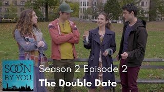 Soon By You  Season 2 Episode 2  The Double Date [upl. by Swehttam]